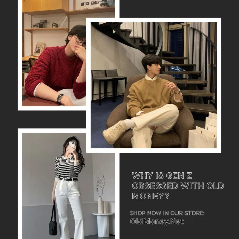 Why Is Gen Z Obsessed With Old Money?